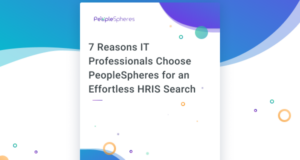 7 Reasons IT Professionals Choose PeopleSpheres for an Effortless HRIS Search