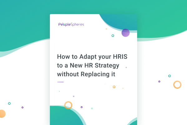How to Adapt your HRIS to a New HR Strategy without Replacing it