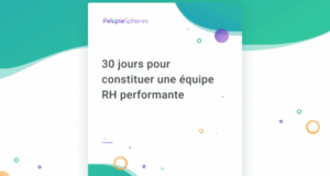 30 jours pour constituer une équipe RH performante